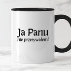 Kubek z nadrukiem "Ja Panu nie przerywałem!" v2