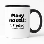 Kubek z nadrukiem - „Plany na dziś - przeżyć (opcjonalnie)"