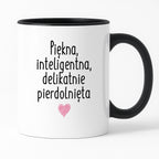 Kubek z nadrukiem "Piękna, inteligenta, delikatnie pierdolnięta"