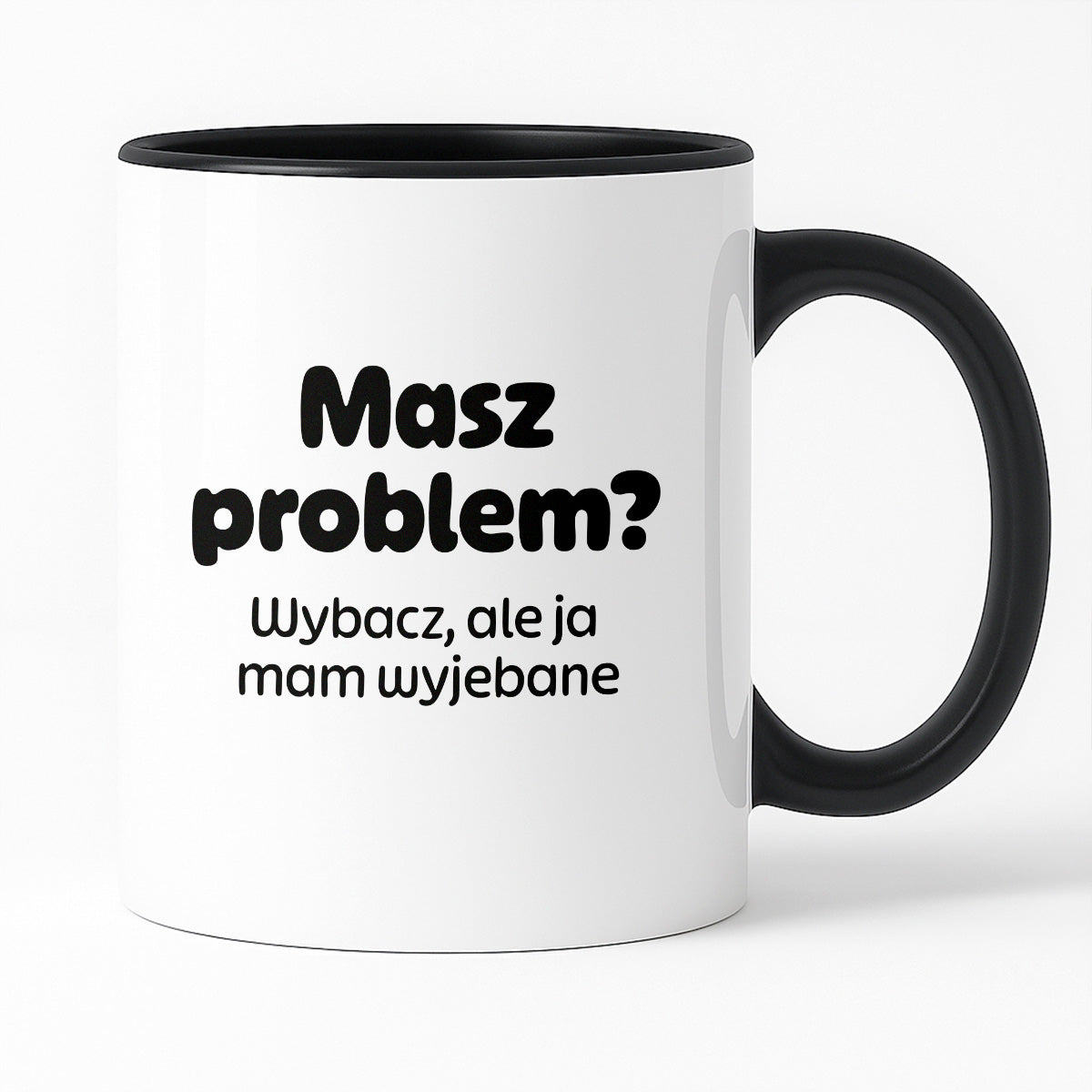 Kubek z nadrukiem - "Masz problem? Wybacz, ale ja mam wyjebane"