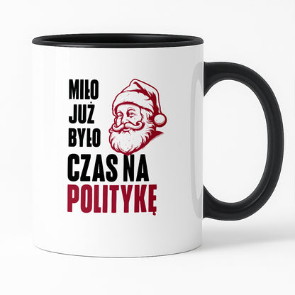 Kubek świąteczny z Mikołajem "Miło już było, czas na politykę"