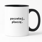 Kubek z nadrukiem "poczekaj, płaczę."