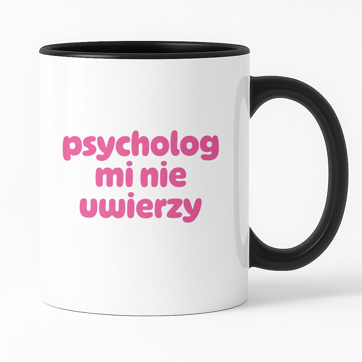 Kubek z nadrukiem "psycholog mi nie uwierzy"