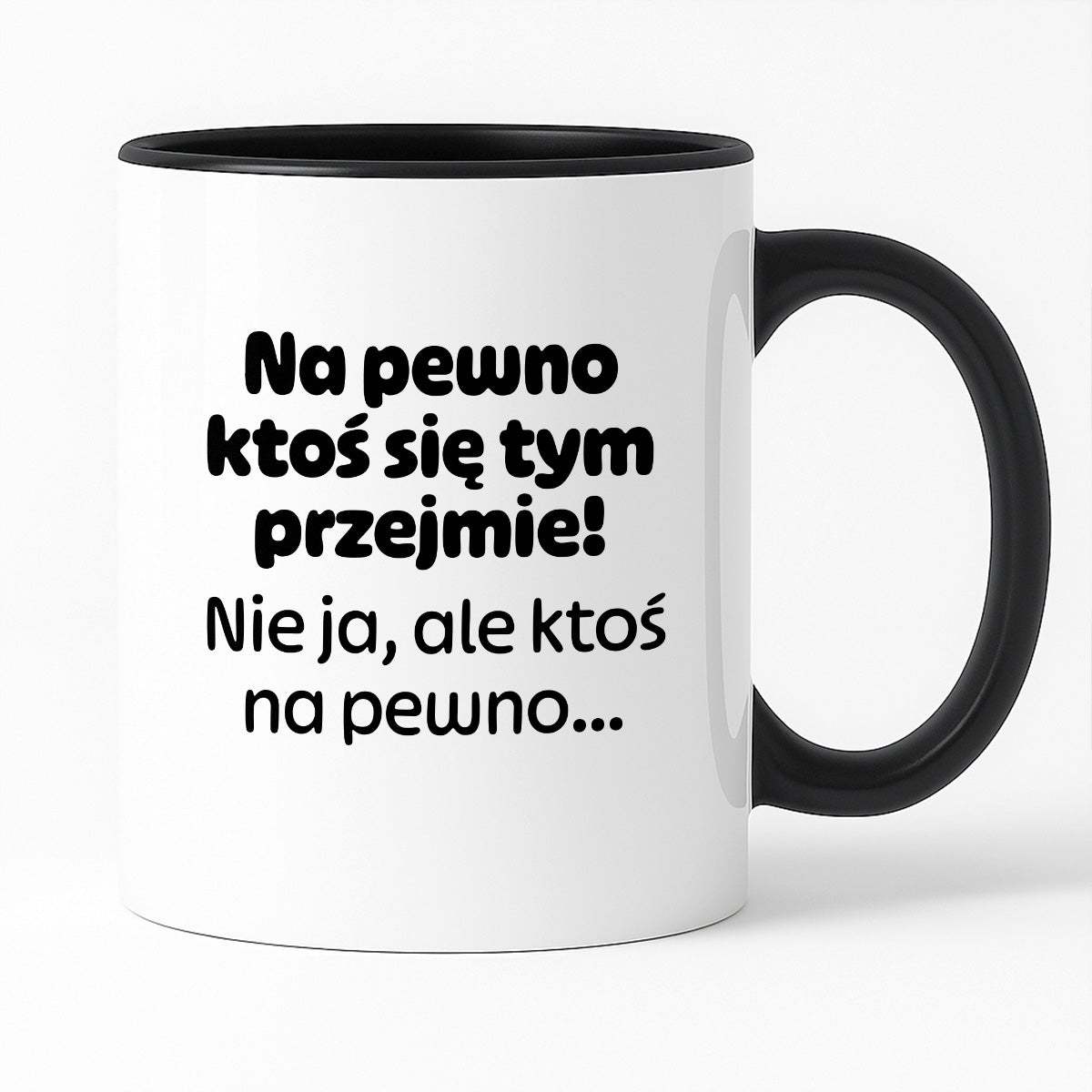 Kubek z nadrukiem - "Na pewno ktoś się tym przejmie! Nie ja, ale ktoś na pewno..."