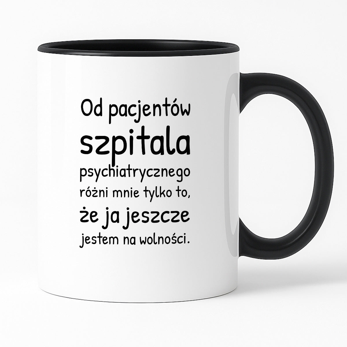 Kubek z nadrukiem - "Od pacjentów szpitala psychiatrycznego różni mnie tylko to, że ja jeszcze jestem na wolności"