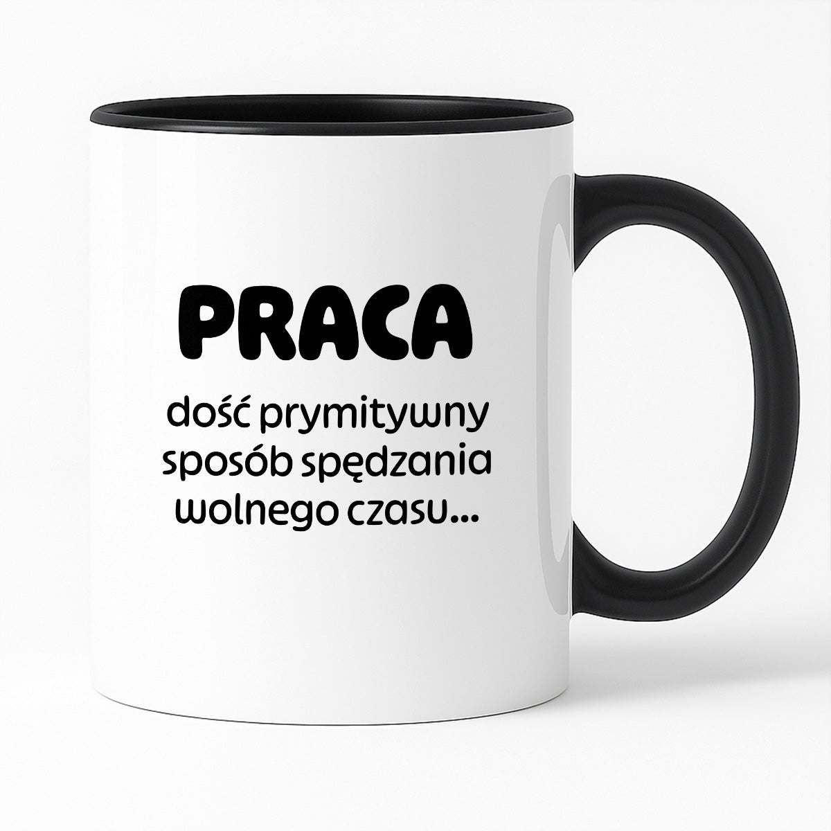 Kubek z nadrukiem "PRACA - dość prymitywny sposób spędzania wolnego czasu..."