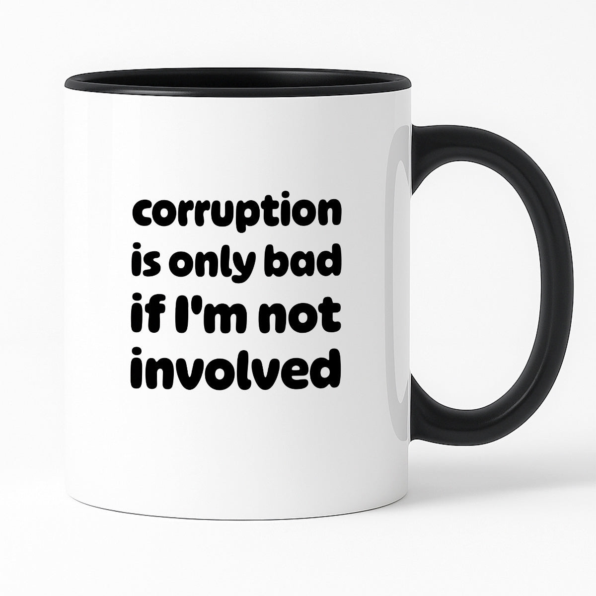 Kubek z nadrukiem - "corruption is only bad if I'm not involved"