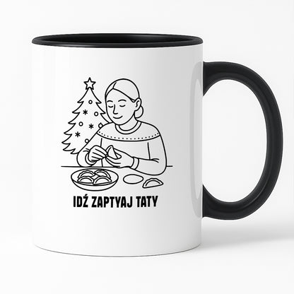 Kubek świąteczny z cytatem MAMY - "Idź zapytaj Taty"