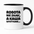 Kubek z nadrukiem "Robota nie zając, a kawa wystygnie"