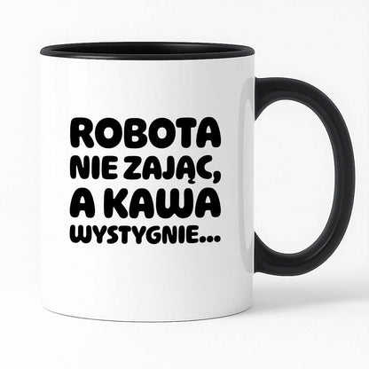 Kubek z nadrukiem "Robota nie zając, a kawa wystygnie"