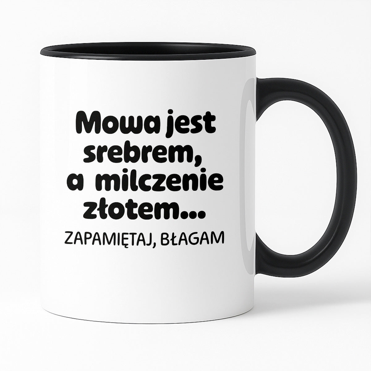 Kubek z nadrukiem - "Mowa jest srebrem, a milczenie złotem... zapamiętaj, błagam"