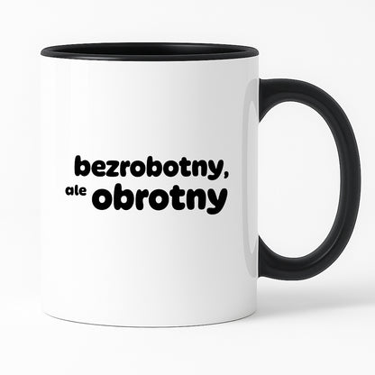 Kubek z nadrukiem - "bezrobotny, ale obrotny"