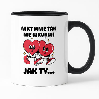 Kubek z nadrukiem "Nikt mnie tak nie wkurwi jak Ty"