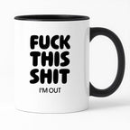 Kubek z nadrukiem - "FUCK THIS SHIT I'M OUT"