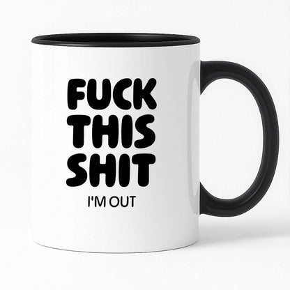 Kubek z nadrukiem - "FUCK THIS SHIT I'M OUT"