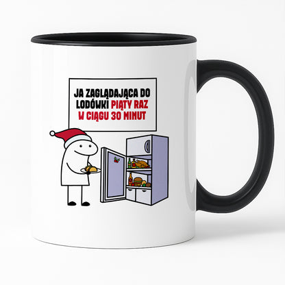 Kubek świąteczny mem "Ja zaglądająca do lodówki piąty raz w ciągu 30 minut"