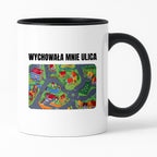 Kubek z nadrukiem -  "Wychowała mnie ulica"