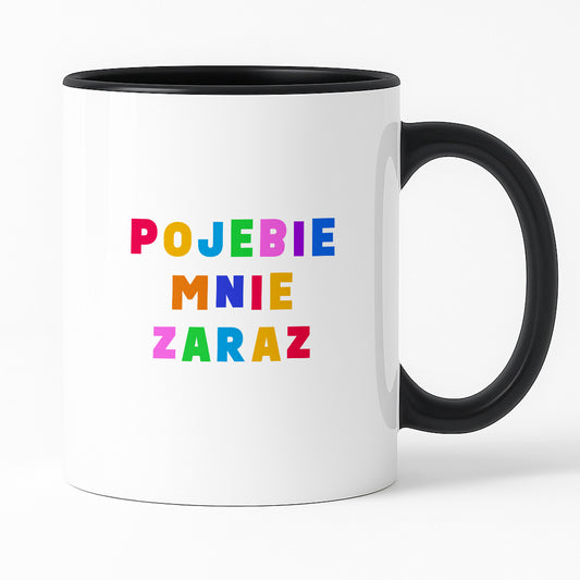 Kubek z kolorowym nadrukiem "pojebie mnie zaraz"