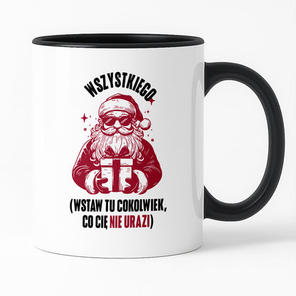 Kubek świąteczny z Mikołajem - "Wszystkiego (wstaw tu cokolwiek, co Cię nie urazi)