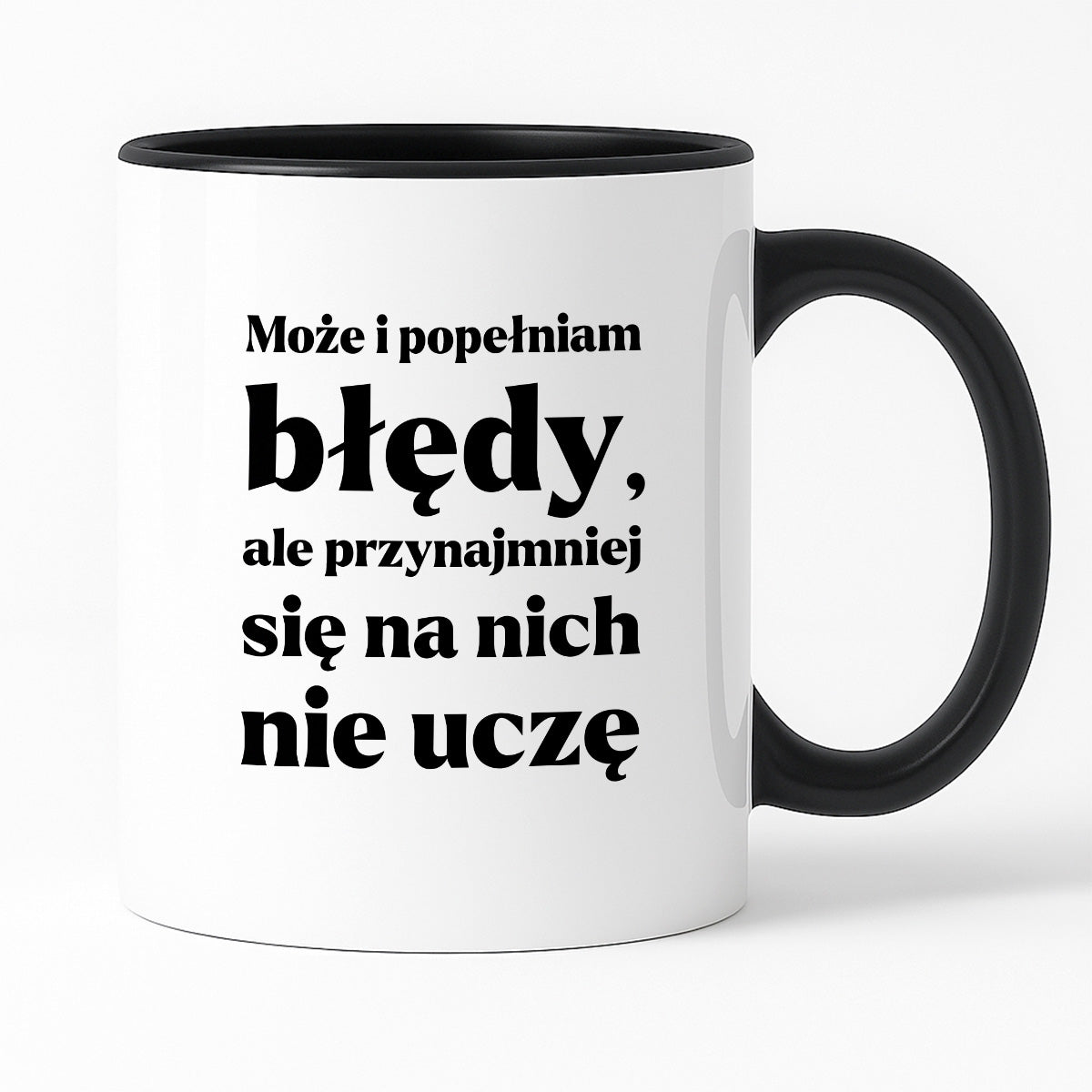 Kubek z nadrukiem - "Może i popełniam błędy, ale przynajmniej się na nich nie uczę"