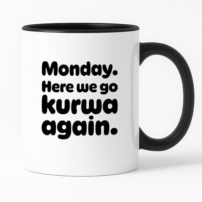 Kubek z nadrukiem "Monday. Here we go kurwa again"
