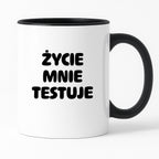 Kubek z nadrukiem - "Życie mnie testuje"