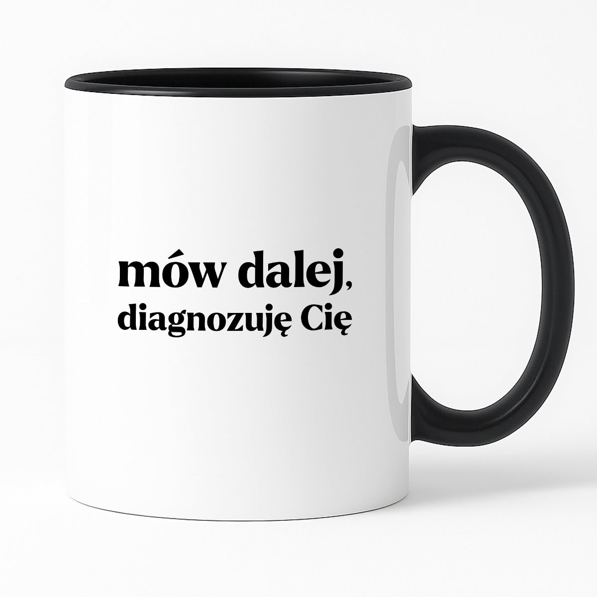 Kubek z nadrukiem - "mów dalej, diagnozuję Cię"