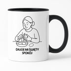 Kubek z nadrukiem "Dajcie mi święty spokój" - Cytaty MAMY - DZIEŃ MAMY