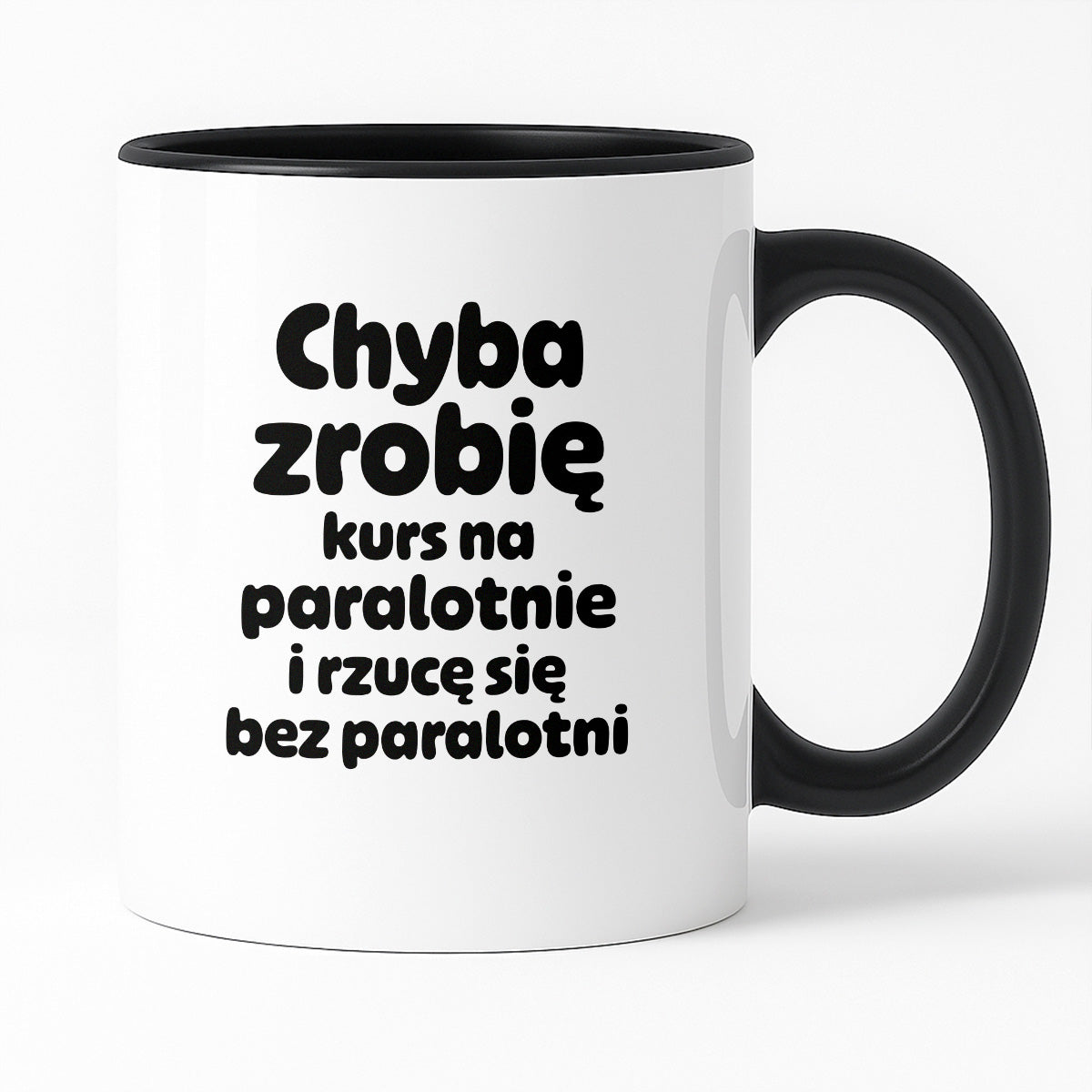 Kubek z nadrukiem - "Chyba zrobię kurs na paralotnię i rzucę się bez paralotni"