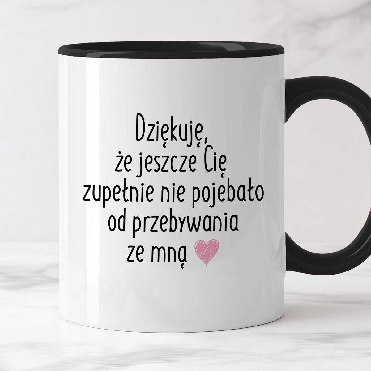 Kubek z nadrukiem "Dziękuję, że jeszcze Cię zupełnie nie pojebało od p
