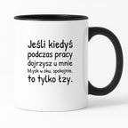 Kubek z nadrukiem - "Jeśli kiedyś podczas pracy dojrzysz u mnie błysk w oku"