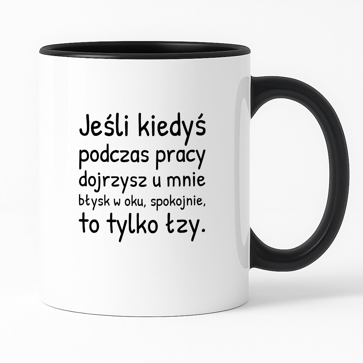Kubek z nadrukiem - "Jeśli kiedyś podczas pracy dojrzysz u mnie błysk w oku"