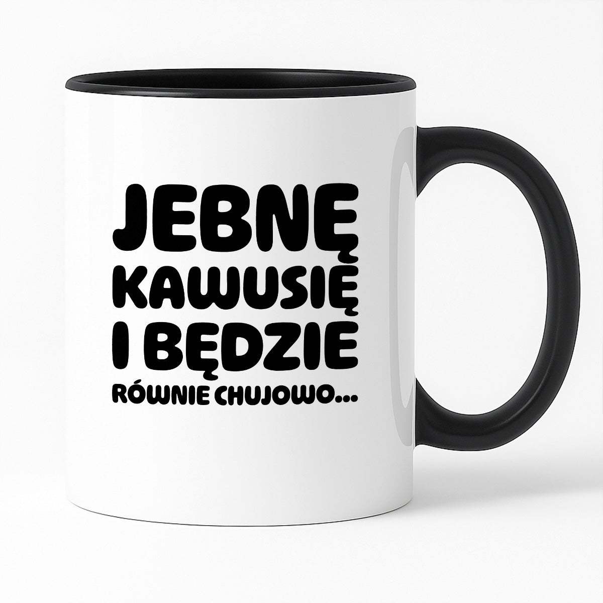 Kubek z nadrukiem "Jebnę kawusię i będzie równie chujowo"