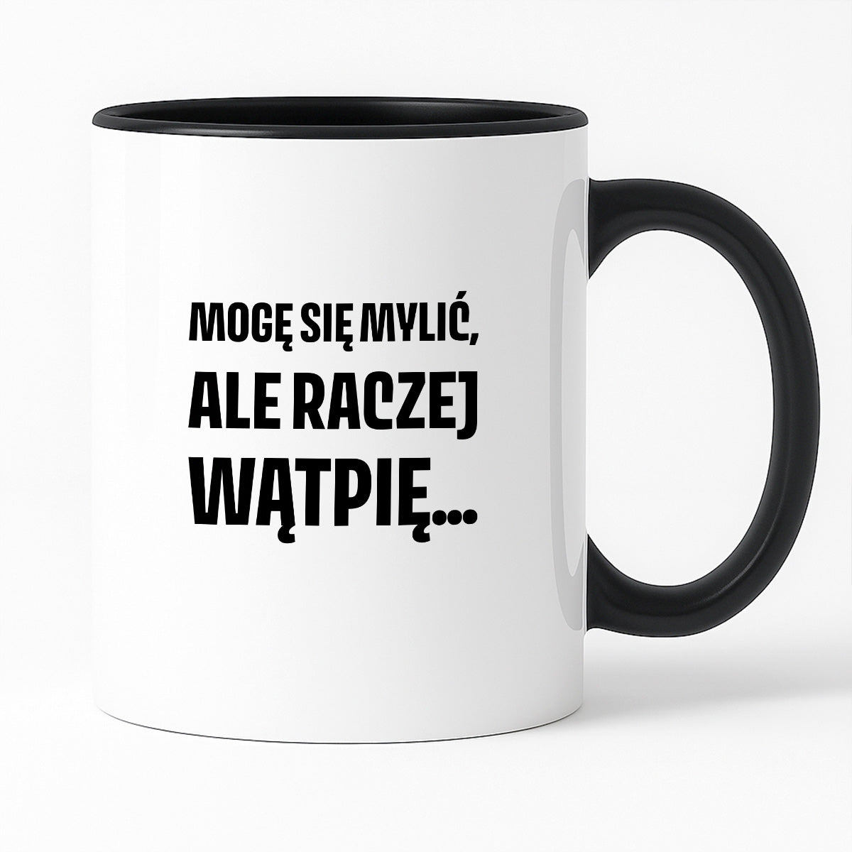 Kubek z nadrukiem - "Mogę się mylić, ale raczej wątpię..."