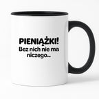 Kubek z nadrukiem - "PIENIĄŻKI. Bez nich nie ma niczego."