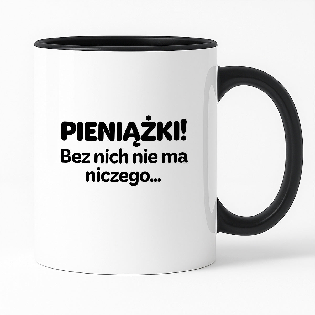Kubek z nadrukiem - "PIENIĄŻKI. Bez nich nie ma niczego."