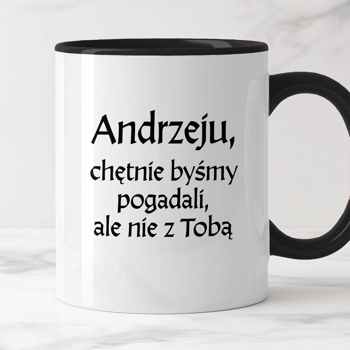 Kubek z nadrukiem "Andrzeju, chętnie byśmy pogadali, ale nie z Tobą" v2