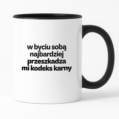 Kubek z nadrukiem - "w byciu sobą najbardziej przeszkadza mi kodeks karny"