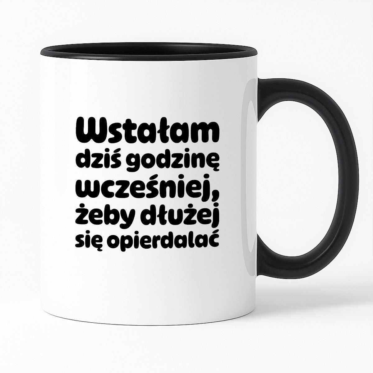 Kubek z nadrukiem "Wstałam dziś godzinę wcześniej, żeby dłużej się opierdalać"