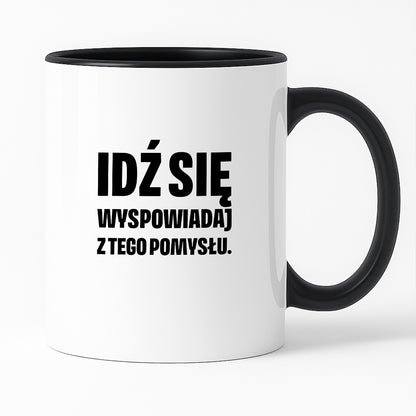Kubek z nadrukiem - "Idź się wyspowiadaj z tego pomysłu"
