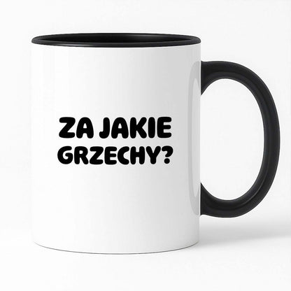Kubek z nadrukiem "Za jakie grzechy?"