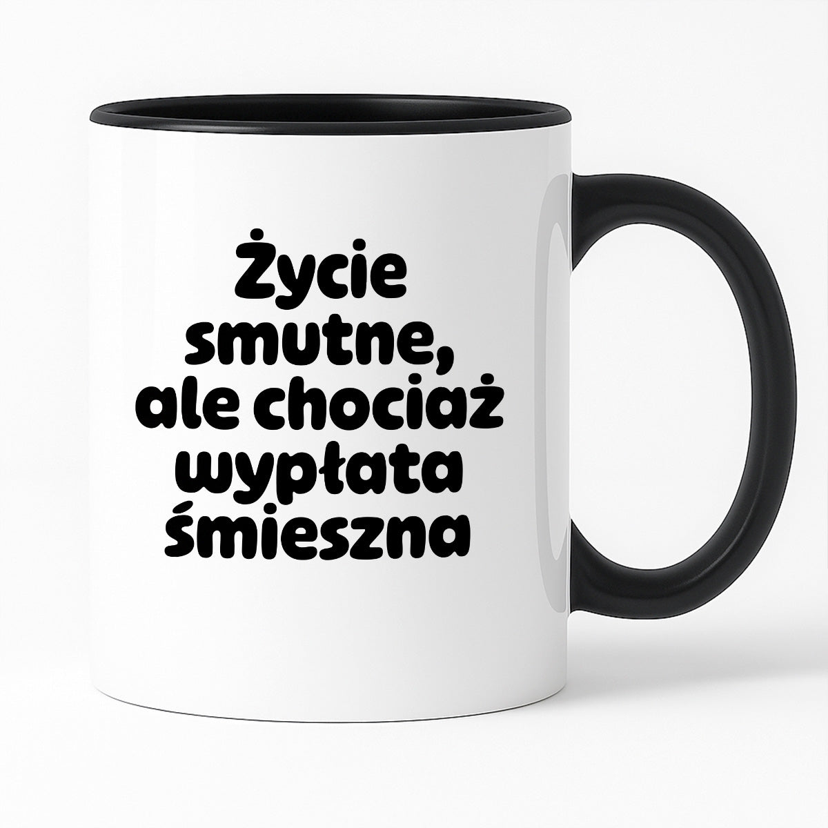 Kubek z nadrukiem "Życie smutne, ale chociaż wypłata śmieszna"