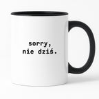 Kubek z nadrukiem "sorry, nie dziś.'