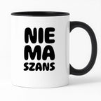 Kubek z nadrukiem - "NIE MA SZANS"