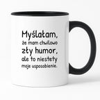 Kubek z nadrukiem - "Myślałam, że mam chwilowo zły humor, ale to niestety moje usposobienie."