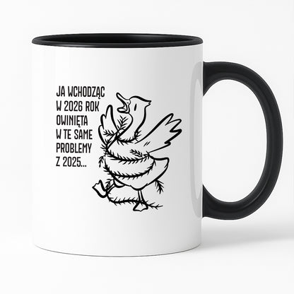 Kubek świąteczny z GĄSKĄ - "JA WCHODZĄC W 2026 ROK OWINIĘTA W TE SAME PROBLEMYZ 2025..."