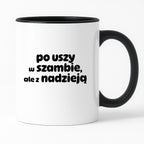 Kubek z nadrukiem "po uszy w szambie, ale z nadzieją" v2