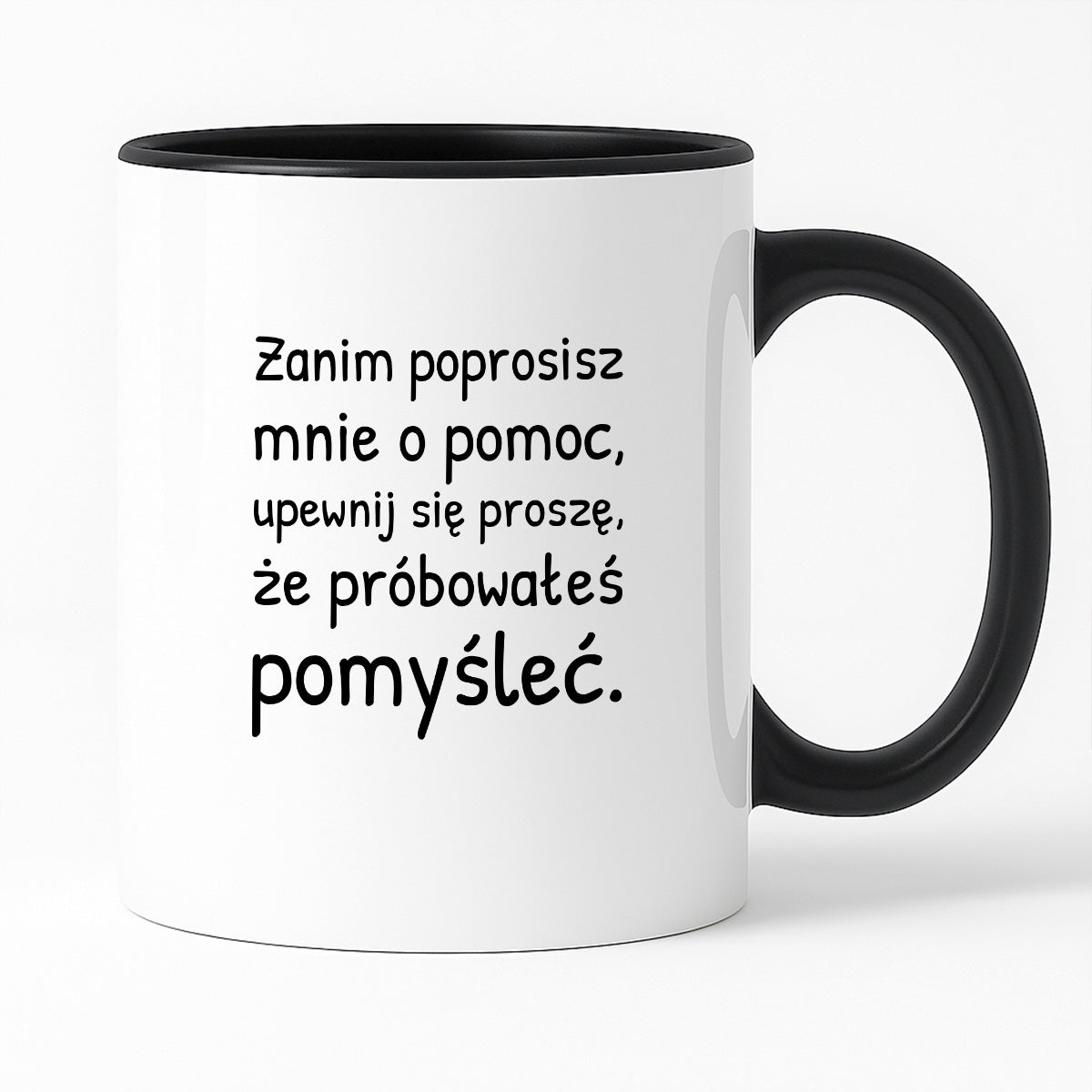 Kubek z nadrukiem - "Zanim poprosisz mnie o pomoc, upewnij się proszę, że próbowałeś pomyśleć"
