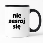 Kubek z nadrukiem "nie zesraj się" v2