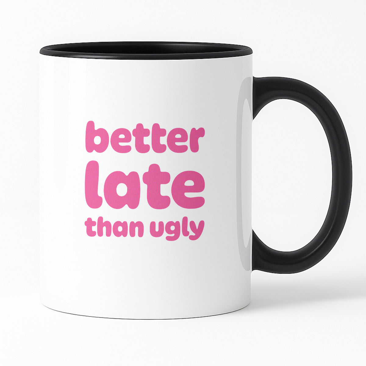 Kubek z nadrukiem - "better late than ugly"